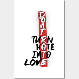 Turn Hate Into Love - Don't Rate Posters and Art